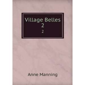 Village Belles. 2 Anne Manning  Books