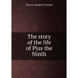   story of the life of Pius the Ninth Thomas Adolphus Trollope Books