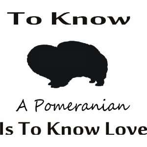 To know pomeranian   Removeavle Vinyl Wall Decal   Selected Color 