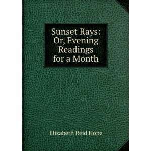   Rays Or, Evening Readings for a Month Elizabeth Reid Hope Books
