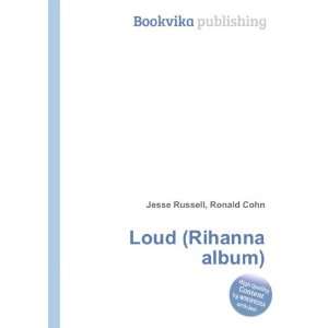  Loud (Rihanna album) Ronald Cohn Jesse Russell Books