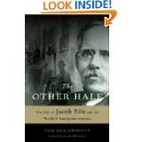 The Other Half The Life of Jacob Riis and the World of Immigrant 