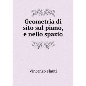    Geometria di sito sul piano, e nello spazio Vincenzo Flauti Books