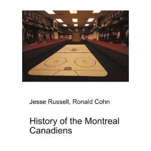    History of the Montreal Canadiens Ronald Cohn Jesse Russell Books