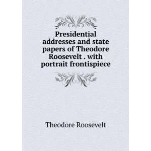   Roosevelt . with portrait frontispiece Theodore Roosevelt Books