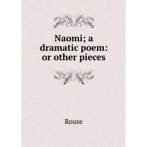  Naomi; a dramatic poem or other pieces Rouse Books