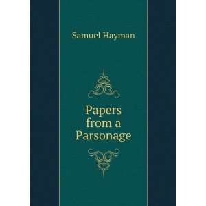  Papers from a Parsonage Samuel Hayman Books