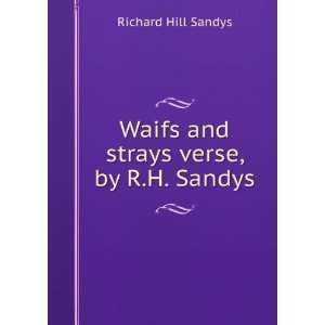    Waifs and strays verse, by R.H. Sandys. Richard Hill Sandys Books
