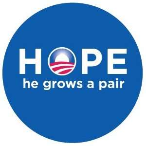  HOPE HE GROWS A PAIR Pinback Button 1.25 Pin / Badge Barack Obama 