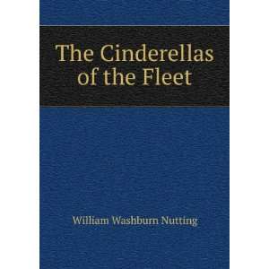  The Cinderellas of the Fleet William Washburn Nutting 