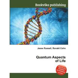  Quantum Aspects of Life Ronald Cohn Jesse Russell Books