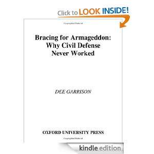 Bracing for Armageddon Why Civil Defense Never Worked Dee Garrison 