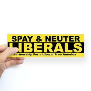  Spay amp; Neuter Liberals Funny Bumper Sticker by 