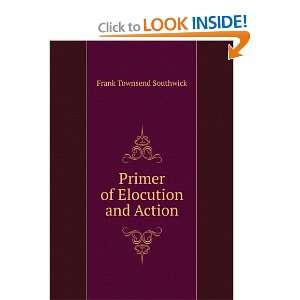   of Elocution and Action Frank Townsend Southwick  Books