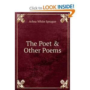  The Poet & Other Poems Achsa White Sprague Books
