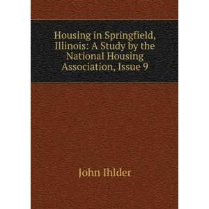 Housing in Springfield, Illinois A Study by the National Housing 
