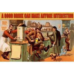  A Good Drink can Make Anyone Interesting 28x42 Giclee on 