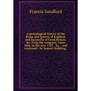   continued . by Samuel Stebbing, . Francis Sandford  Books