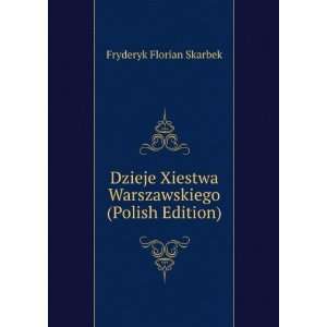   Warszawskiego (Polish Edition) Fryderyk Florian Skarbek Books