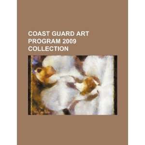 Coast Guard art program 2009 collection (9781234116491) U 