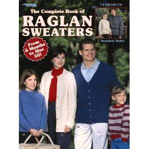  The Complete Book of Raglan Sweaters (Leisure Arts #2996 