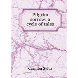  Pilgrim sorrow a cycle of tales Carmen Sylva Books