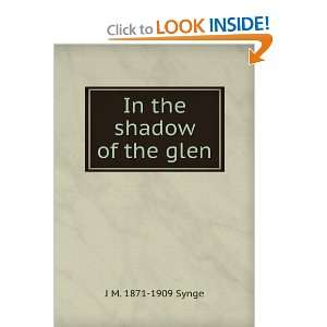  In the shadow of the glen J M. 1871 1909 Synge Books