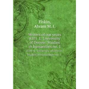  Writers of our years. 8101 L University of Denver. Studies 