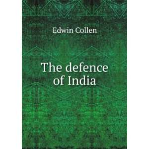  The defence of India Edwin Collen Books