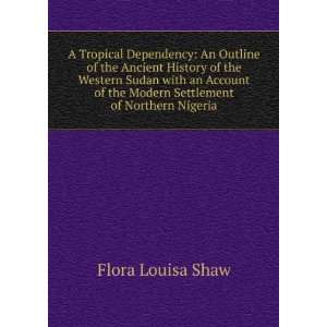   of the Modern Settlement of Northern Nigeria Flora Louisa Shaw Books