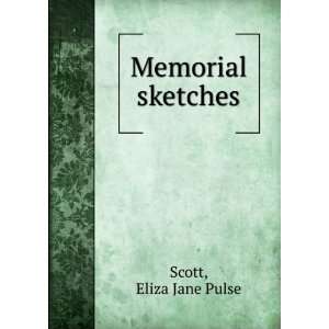  Memorial sketches Eliza Jane Pulse Scott Books