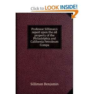  Professor Sillimans report upon the oil property of the 