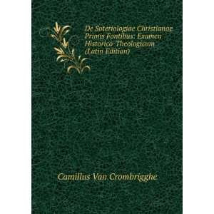   Historico Theologicum (Latin Edition) Camillus Van Crombrigghe Books