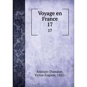  Voyage en France. 17 Victor EugÃ¨ne, 1852  Ardouin 