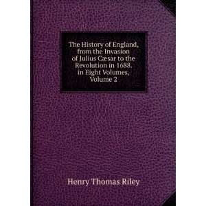   in 1688. in Eight Volumes, Volume 2 Henry Thomas Riley Books