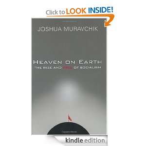 Heaven on Earth The Rise and Fall of Socialism Joshua Muravchik 