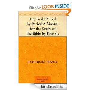   the Bible by Periods Josiah Blake Tidwell  Kindle Store