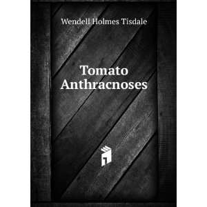  Tomato Anthracnoses Wendell Holmes Tisdale Books