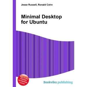  Minimal Desktop for Ubuntu Ronald Cohn Jesse Russell 