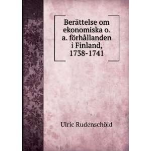   fÃ¶rhÃ¥llanden i Finland, 1738 1741 Ulric RudenschÃ¶ld Books