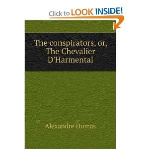  The conspirators, or, The Chevalier DHarmental Alexandre 