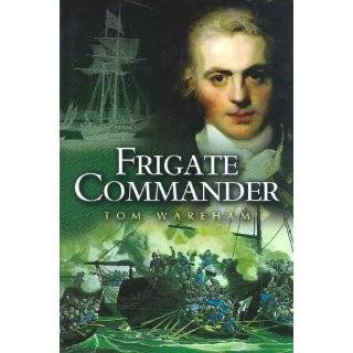 Frigate Commander by Tom Wareham (Hardcover   Oct. 2004)