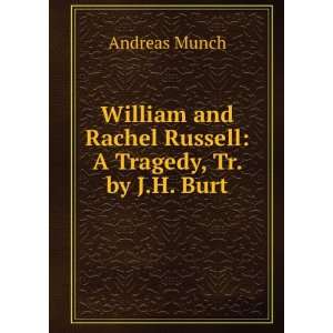 com William and Rachel Russell A Tragedy, Tr. by J.H. Burt Andreas 