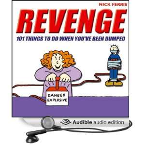  Revenge 101 Things to do When Youve Been Dumped (Audible 