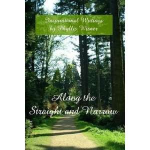   Along the Straight and Narrow (9781435720640) Phyllis Wisner Books