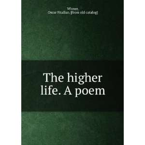   higher life. A poem Oscar Fitallan. [from old catalog] Wisner Books