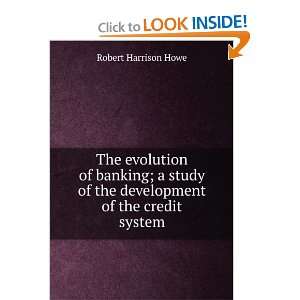   study of the development of the credit system Robert Harrison Howe