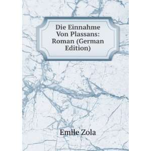   Die Einnahme Von Plassans Roman (German Edition) Ã?mile Zola Books