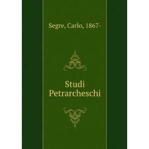  Studi Petrarcheschi Carlo, 1867  Segre Books