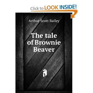  The tale of Brownie Beaver Arthur Scott Bailey Books
